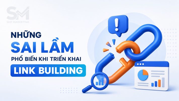 Những sai lầm phổ biến khi triển khai Link Building