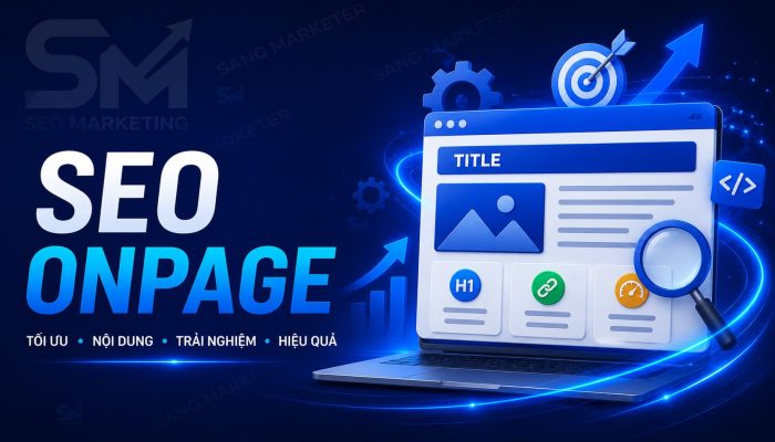 SEO Onpage là gì Các yếu tố cốt lõi và cách tối ưu đúng hướng năm 2026